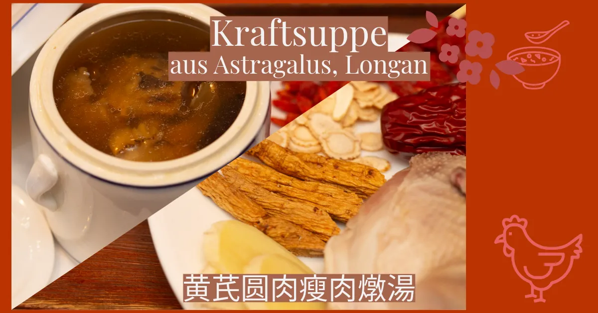 Kraftsuppe aus Astragalus und Longan Kraftsuppe aus Astragalus und Longan